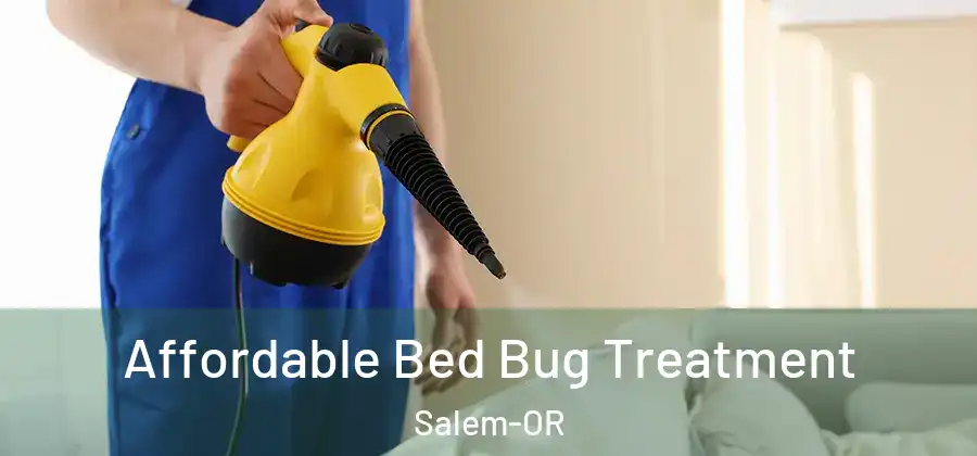 Affordable Bed Bug Treatment Salem-OR