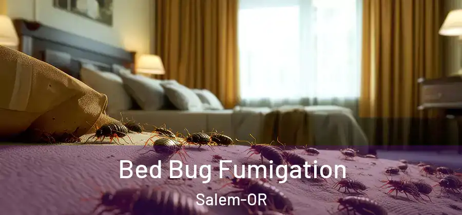 Bed Bug Fumigation Salem-OR