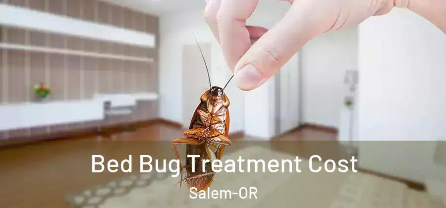 Bed Bug Treatment Cost Salem-OR