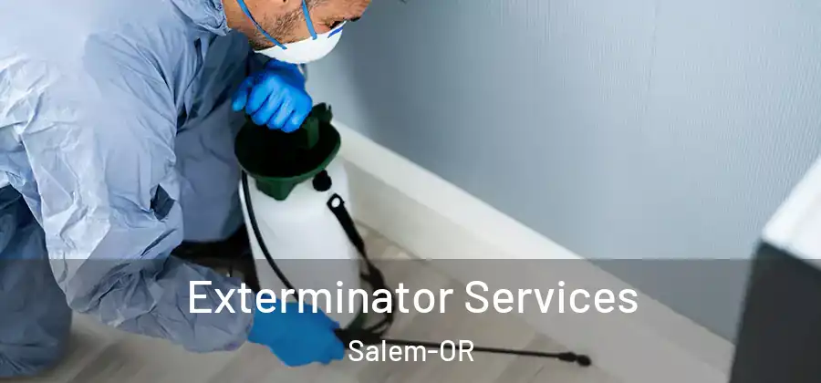 Exterminator Services Salem-OR