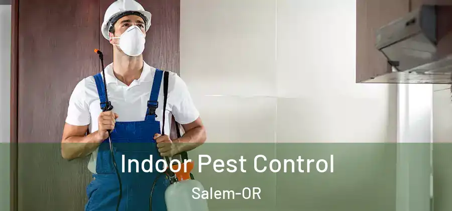 Indoor Pest Control Salem-OR