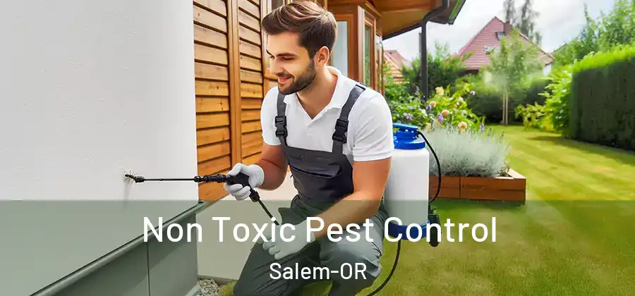 Non Toxic Pest Control Salem-OR