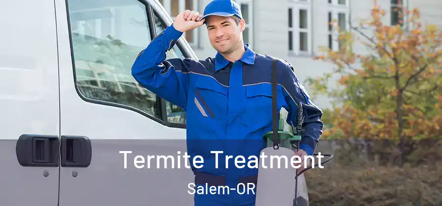 Termite Treatment Salem-OR